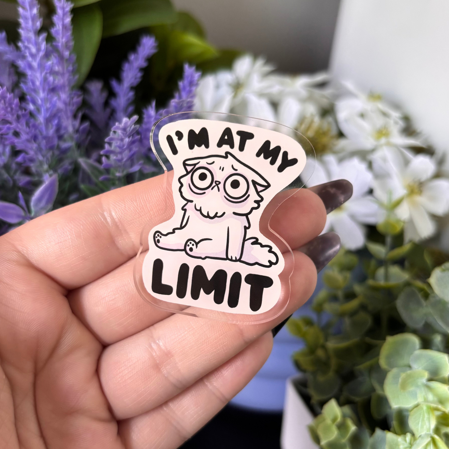 I'm At My Limit Acrylic Pin | Funny Relatable Gift Accessory | Tired Cat Lover