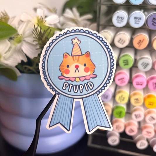 Stupid Cat Badge Vinyl Sticker | Waterproof Laminated Sticker For Water Bottle Journal
